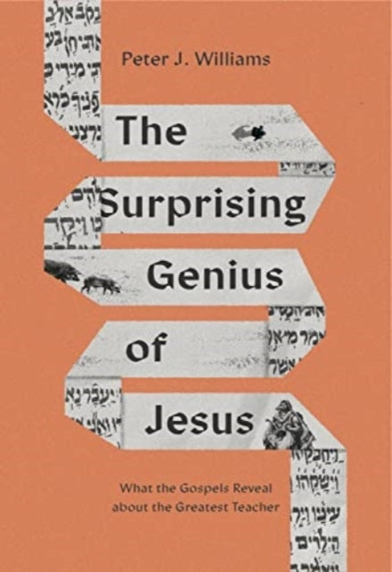 The Surprising Genius Of Jesus What The Gospels Reveal About