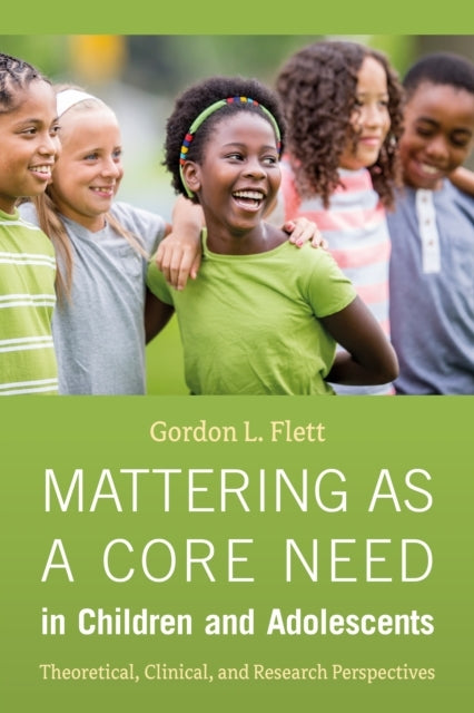 Mattering As A Core Need In Children And Adolescents Theoret