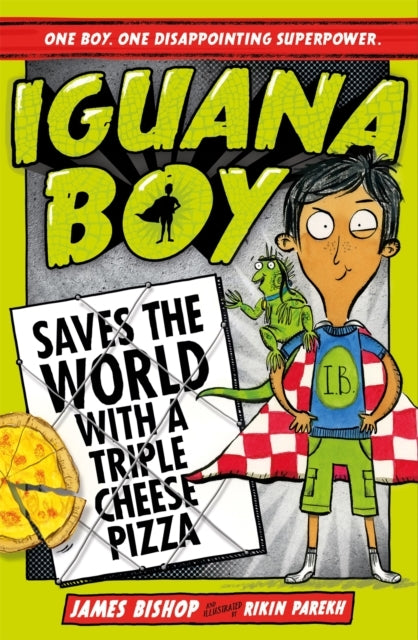 Iguana Boy Saves The World With A Triple Cheese Pizza Book 1