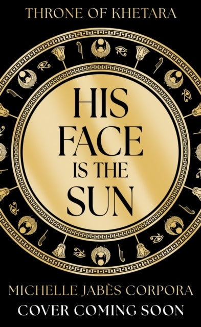 Throne of Khetara: His Face is the Sun