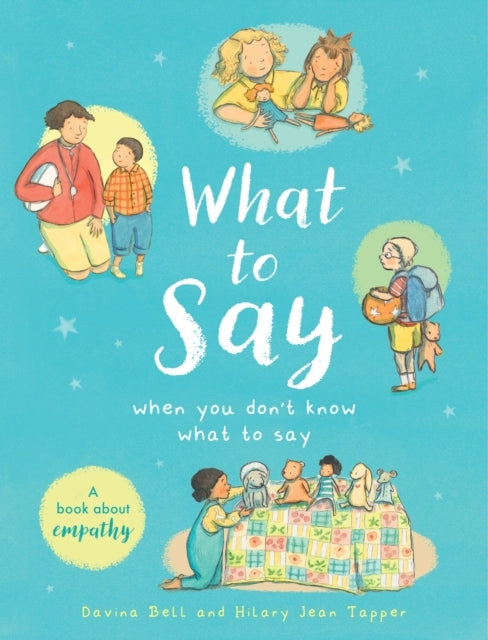 What To Say When You Don'T Know What To Say