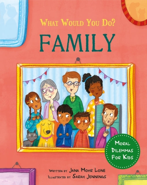 What Would You Do?: Family Moral Dilemmas For Kids