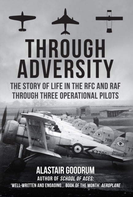 Through Adversity The Story of Life In The Rfc and Raf Throu
