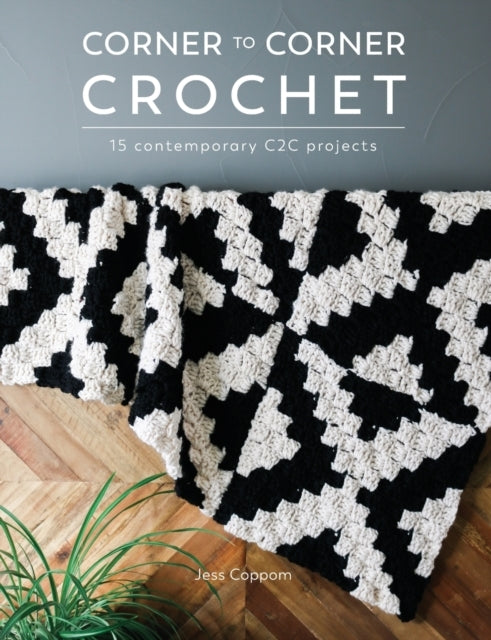 Corner to Corner Crochet15 Contemporary C2c Projects
