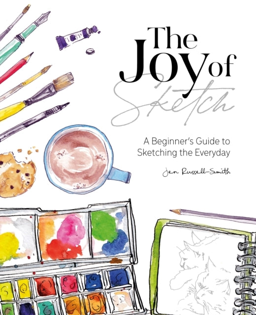 The Joy of Sketcha Beginners Guide to Sketching the Everyda
