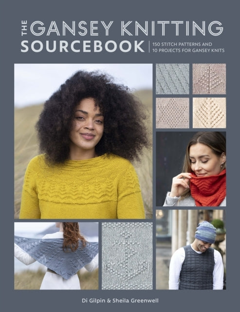 The Gansey Knitting Sourcebook Stitch Patterns and 10 Pr