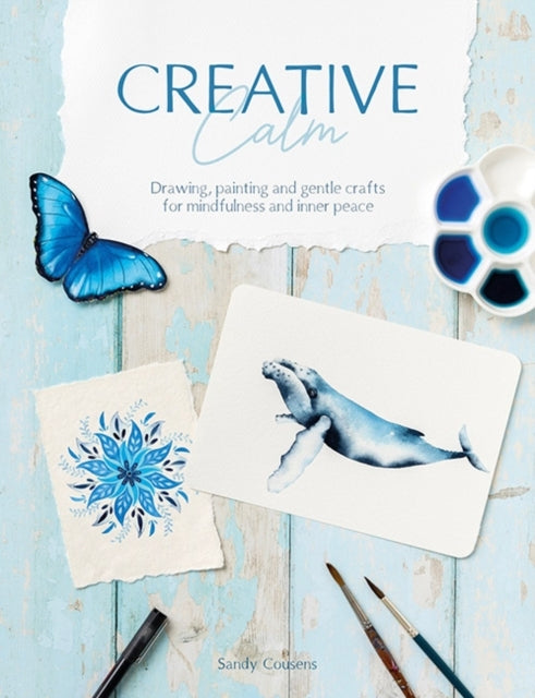Creative Calm Drawing, Painting and Gentle Crafts For Mindfu