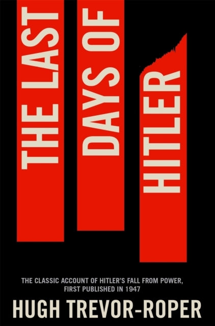 The Last Days Of Hitler The Classic Account Of Hitler'S Fall