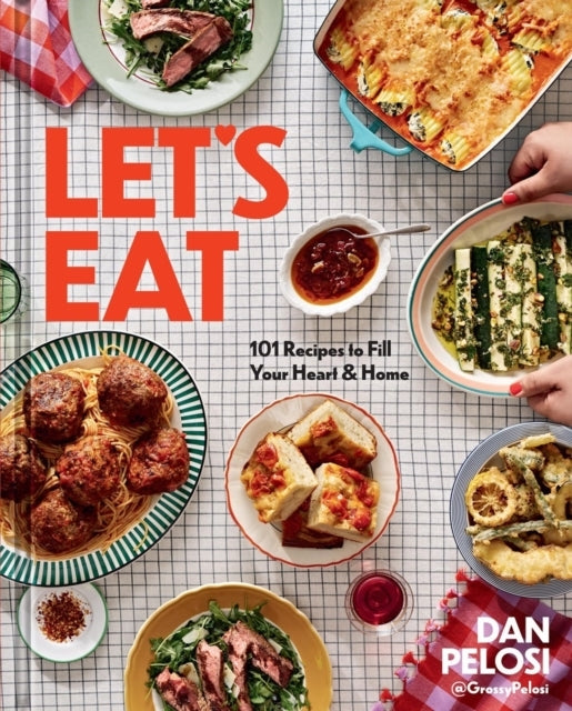 Let's Eat 101 Recipes To Fill Your Heart & Home