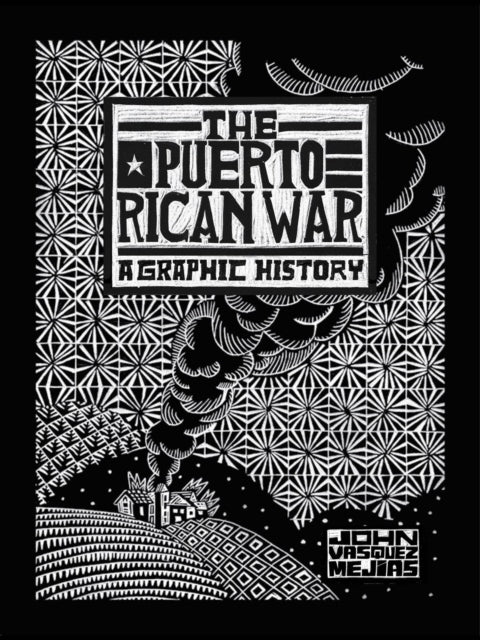 The Puerto Rican War A Graphic History