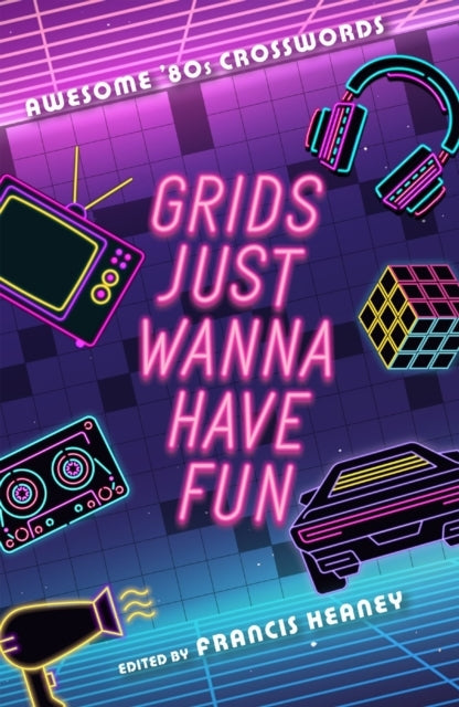 Grids Just Wanna Have Fun Awesome '80S Crosswords