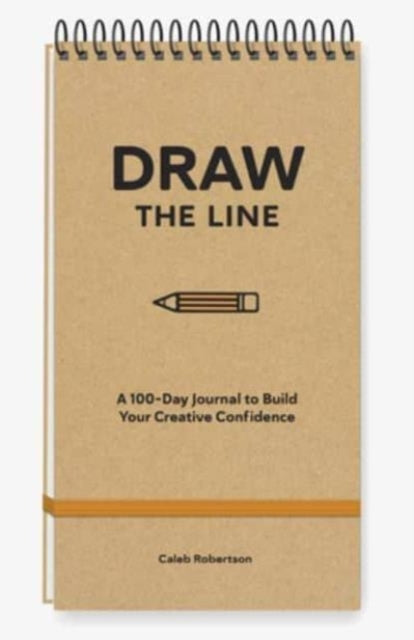 Draw The Line A 100-Day Journal To Build Your Creative Confi