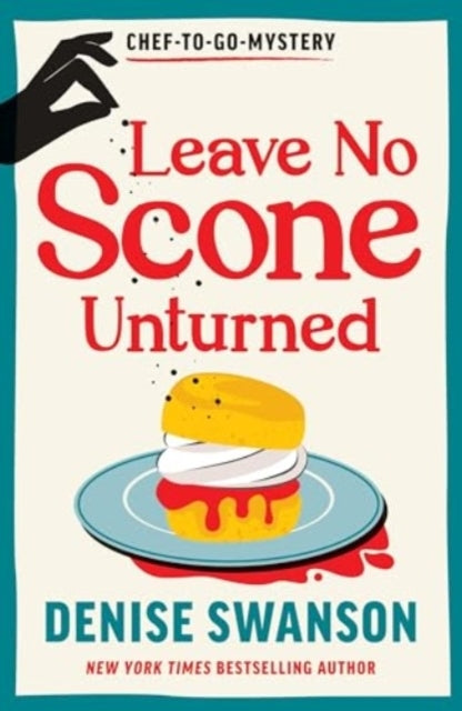 Leave No Scone Unturned A Delicious Culinary Cosy Crime Myst