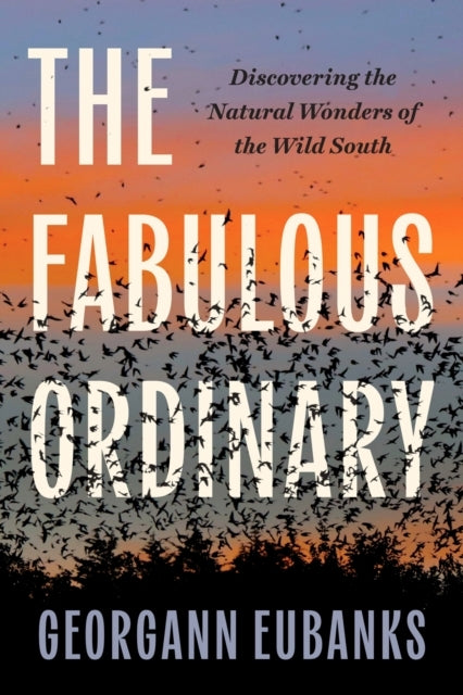 The Fabulous Ordinary Discovering The Natural Wonders Of The