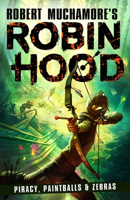 Robin Hood 2: Piracy, Paintballs & Zebras Robert Muchamore's