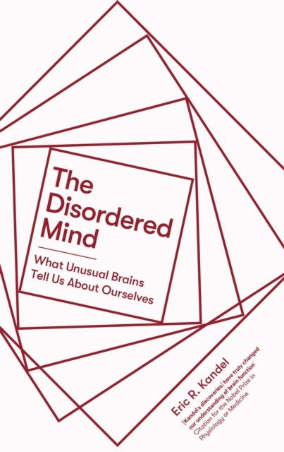 The Disordered Mind What Unusual Brains Tell Us About Oursel