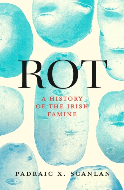 Rot A History Of The Irish Famine
