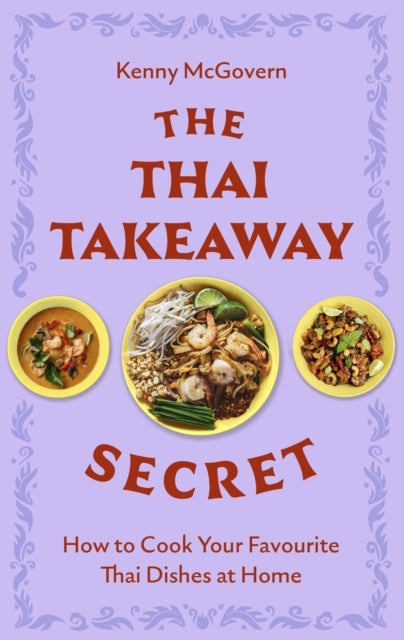 The Thai Takeaway Secret How To Cook Your Favourite Fakeaway