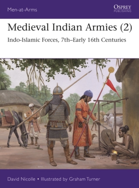 Medieval Indian Armies 2indo-islamic Forces 7thearly 16th