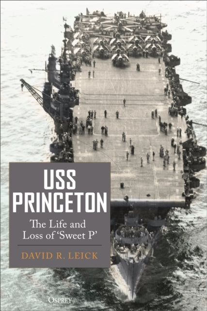 Uss Princeton The Life and Loss of "Sweet P"