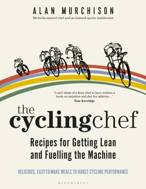 The Cycling Chef: Recipes for Getting Lean and Fuelling the