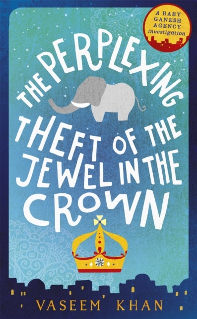 The Perplexing Theft of the Jewel in the Crown the Second Baby Ganesh Investigation
