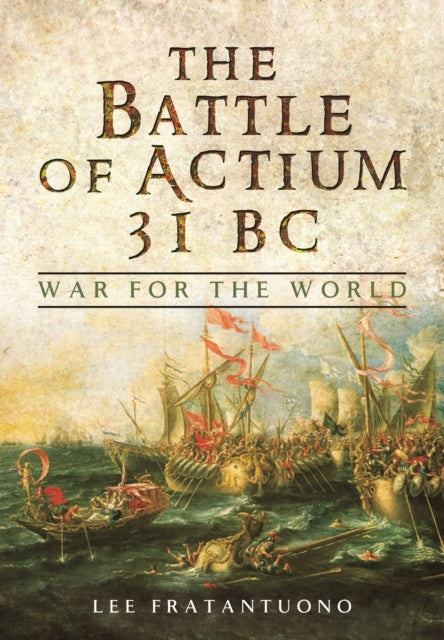 Battle of Actium 31 Bc: War for the World