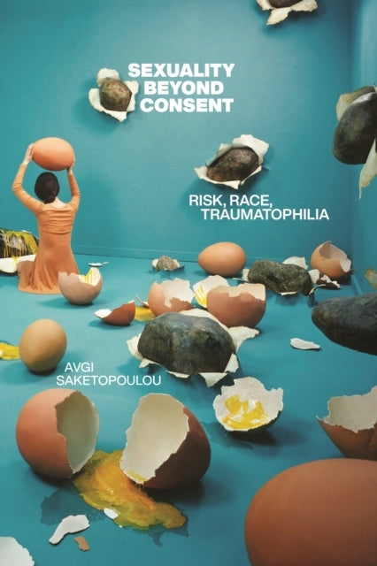 Sexuality Beyond Consentrisk Race Traumatophilia