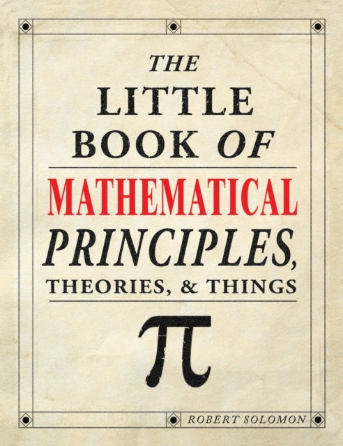 The Little Book of Mathematical Principles, Theories and Things