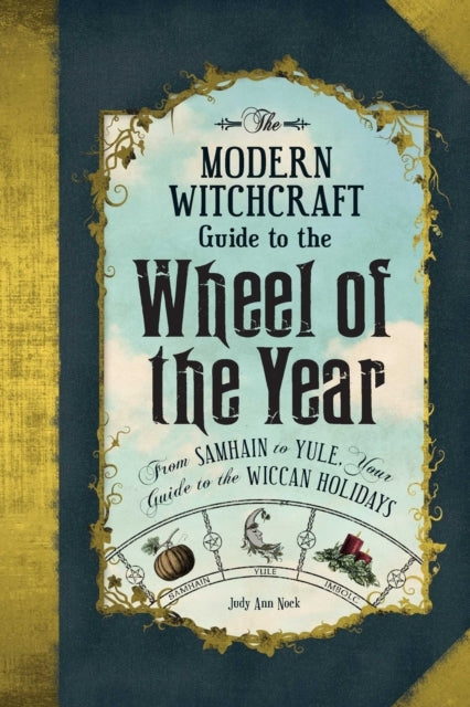 The Modern Witchcraft Guide to the Wheel of the Yearfrom Sam