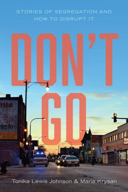 Don'T Go Stories of Segregation and How To Disrupt It