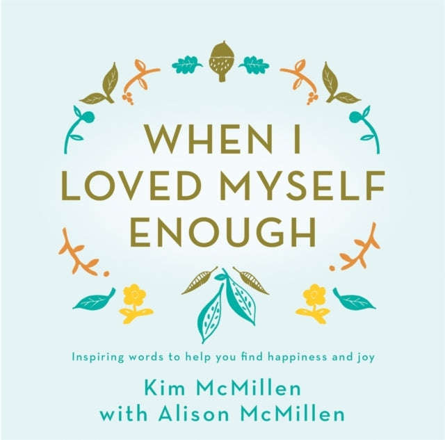 When I Loved Myself Enough Inspiring Words To Help You Find