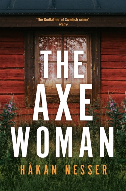 The Axe Woman A Gripping Thriller From The Godfather of Swedish Crime
