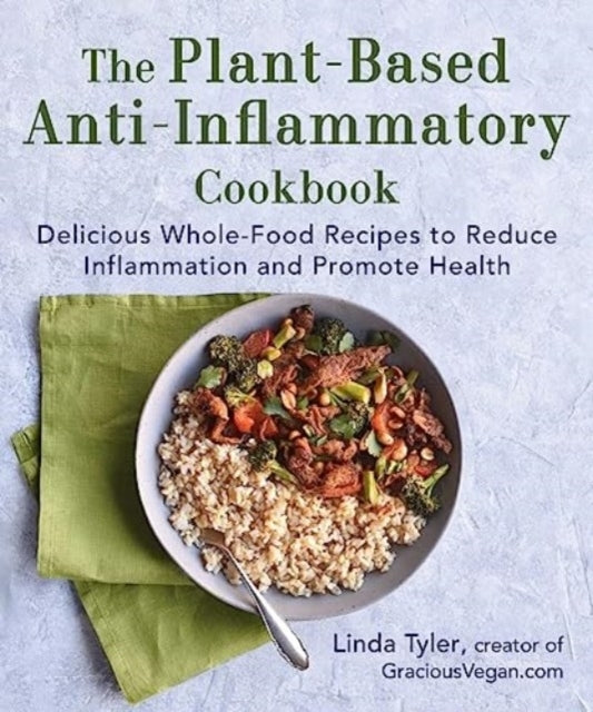 The Plant-based Anti-inflammatory Cookbook Delicious Whole-f