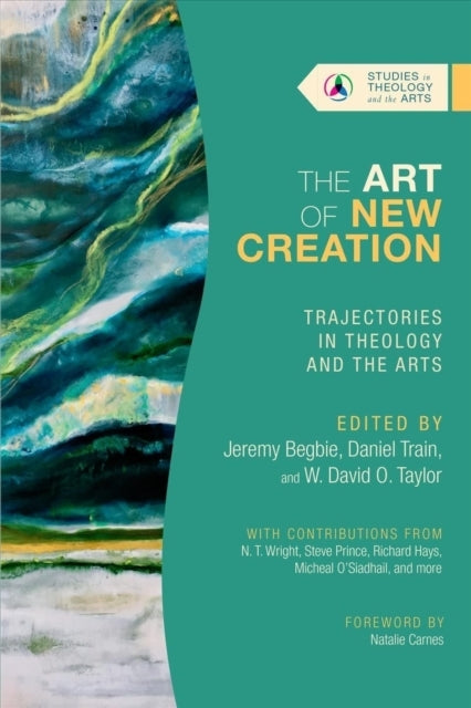 The Art of New Creation – Trajectories In Theology and The Arts