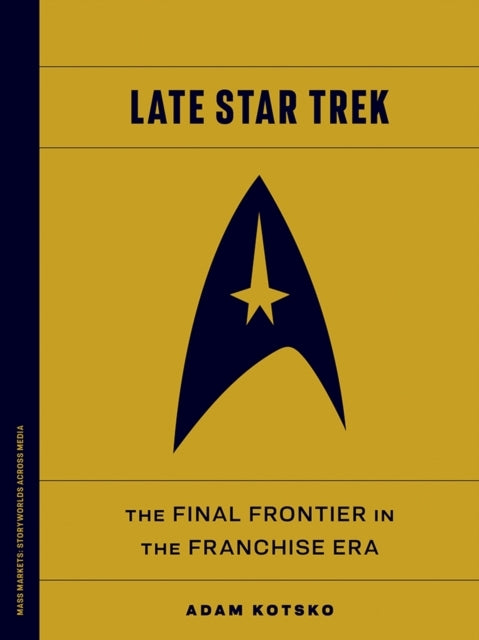 Late Star Trek The Final Frontier In The Franchise Era