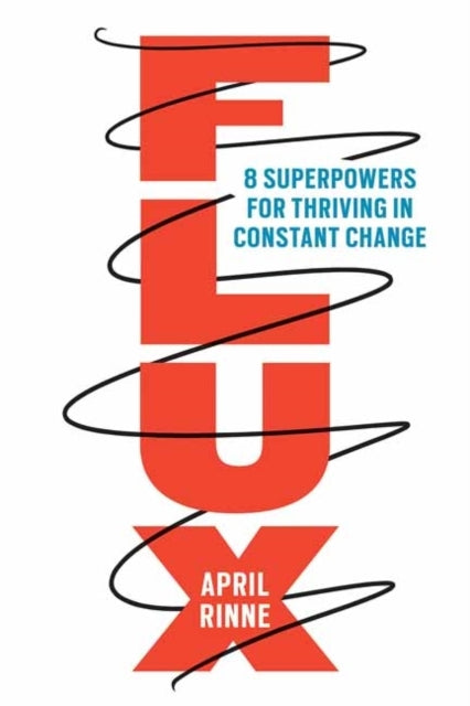 Flux Superpowers for Thriving in Constant Change