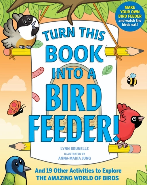 Turn This Book Into A Bird Feeder! And 19 Other Activities T