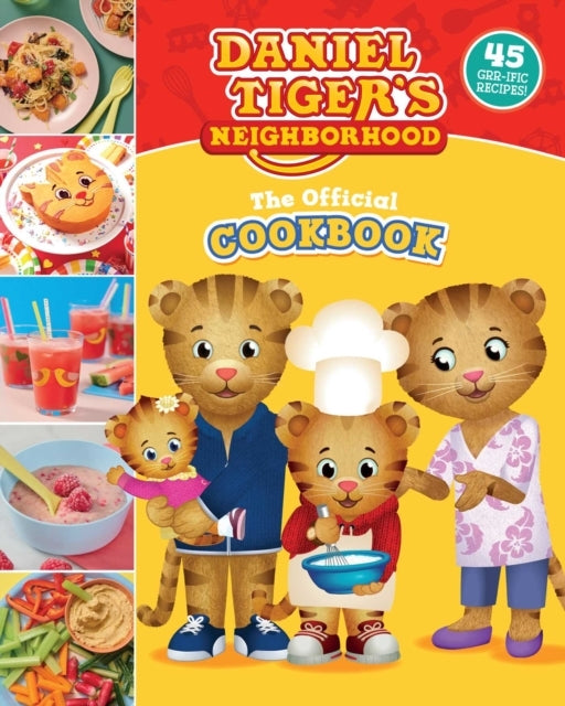 The Official Daniel Tiger Cookbook45 Grr-ific Recipes