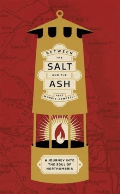Between The Salt And The Ash A Journey Into The Soul Of Nort