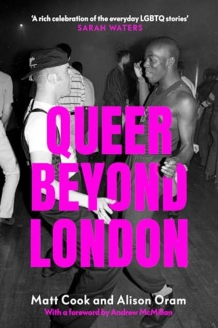 Queer Beyond London Lgbtq Stories From Four English Cities