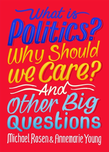 What Is Politics? Why Should We Care? and Other Big Question