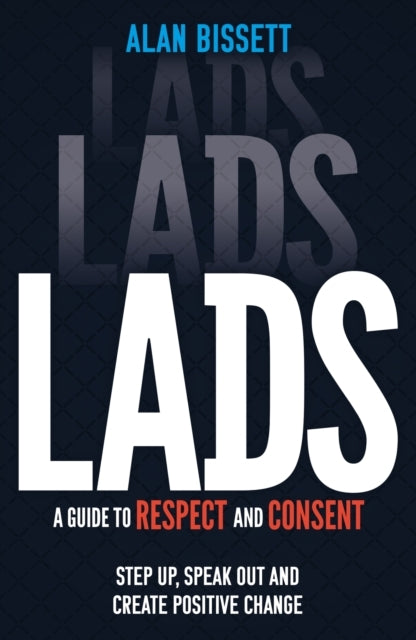 Lads A Guide To Respect and Consent For Teenage Boys
