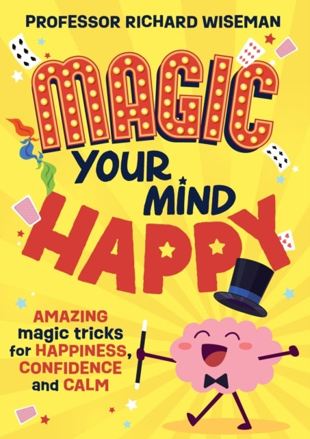 Magic Your Mind Happy Amazing Magic Tricks For Happiness, Confidence and Calm
