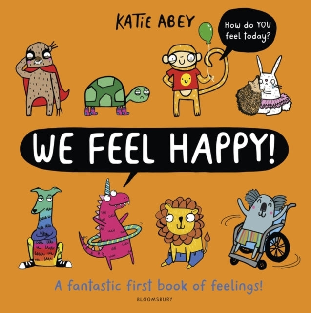 We Feel Happy A Fantastic First Book of Feelings!