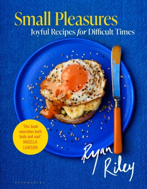 Small Pleasures Joyful Recipes For Difficult Times