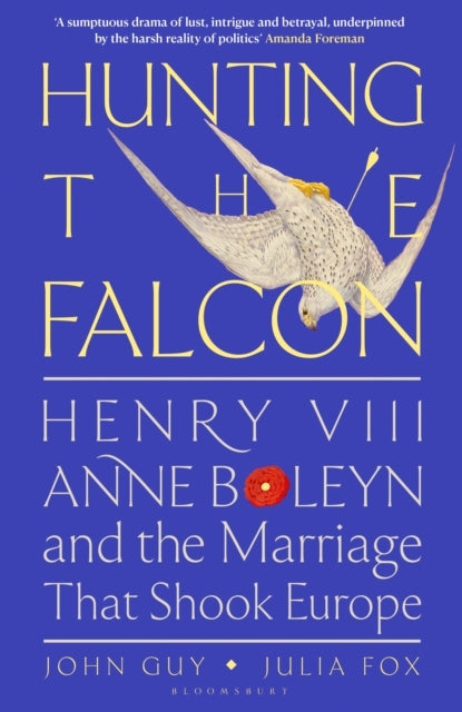 Hunting the Falconhenry Viii Anne Boleyn and the Marriage T