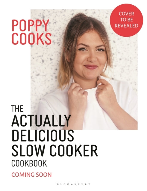 Poppy Cooks the Actually Delicious Slow Cooker Cookbookthe