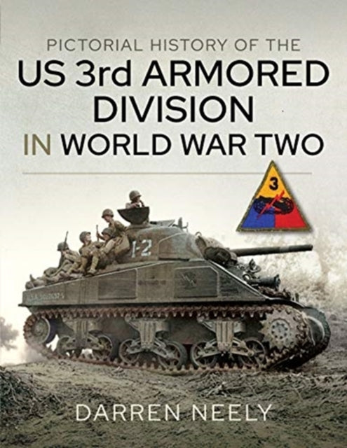 Pictorial History of the Us 3rd Armored Division in World Wa