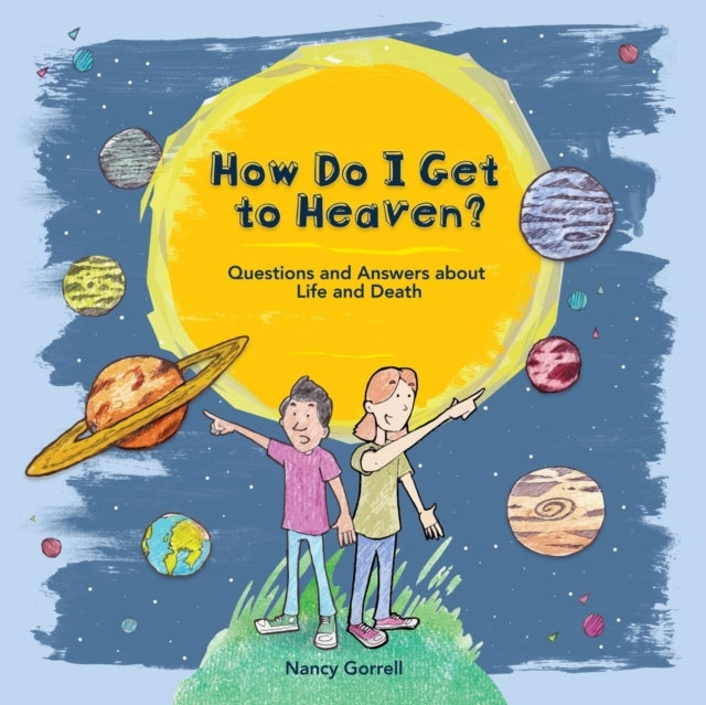 How Do I Get To Heaven? Questions and Answers About Life and Death